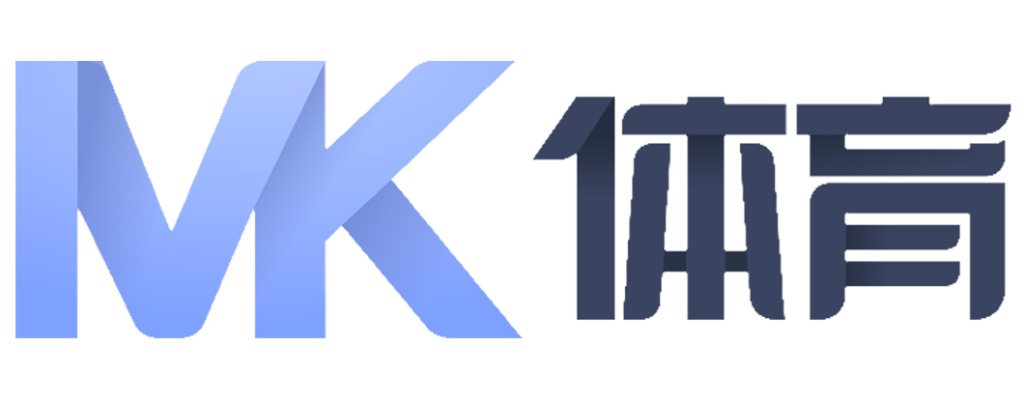 MK体育 - 赛事直播_在线观看_体育资讯_权威平台